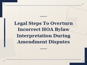 How to Challenge Incorrect Hoa Bylaw Interpretations