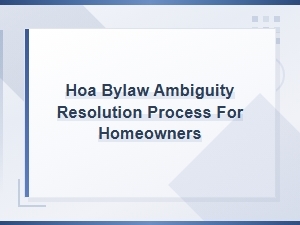 Resolving Hoa Bylaw Ambiguities: a Homeowner's Guide