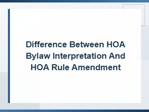Hoa Bylaw Interpretation Vs. Rule Amendment Explained